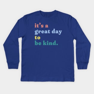 it's a great day to be kind. Kids Long Sleeve T-Shirt